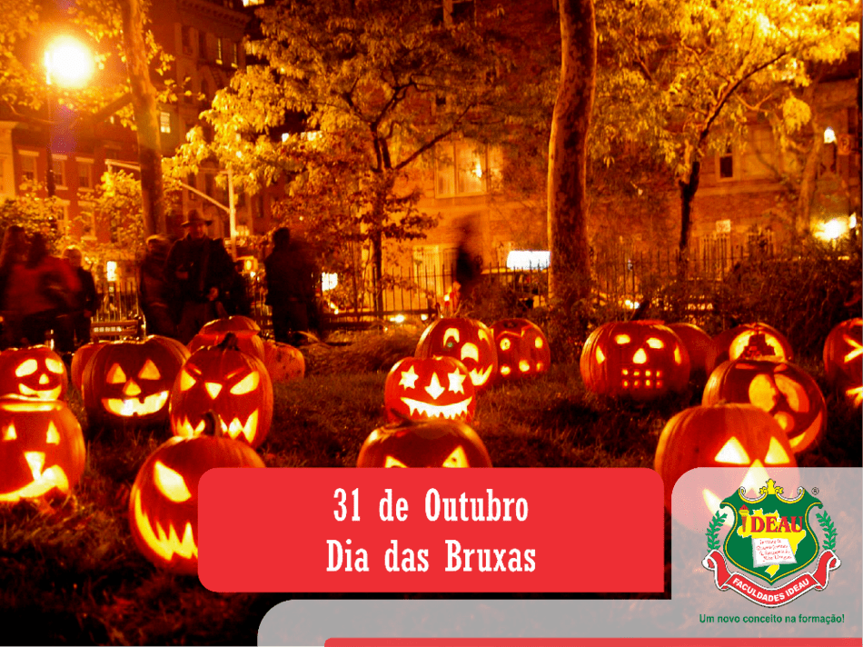 31 de Outubro - Dia das Bruxas - Halloween